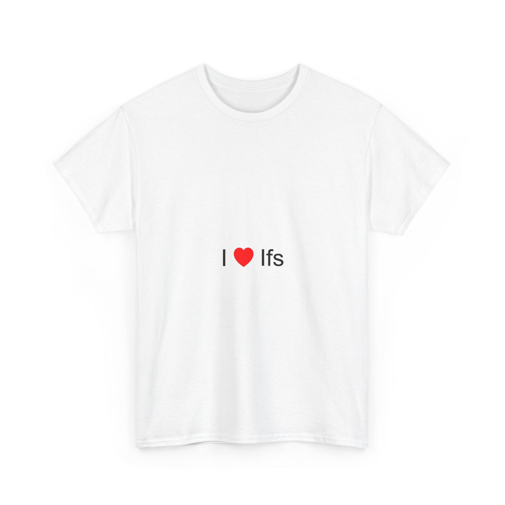 I love ifs t-shirt