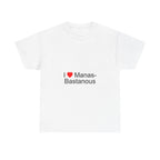 I love Manas-Bastanous T-shirt
