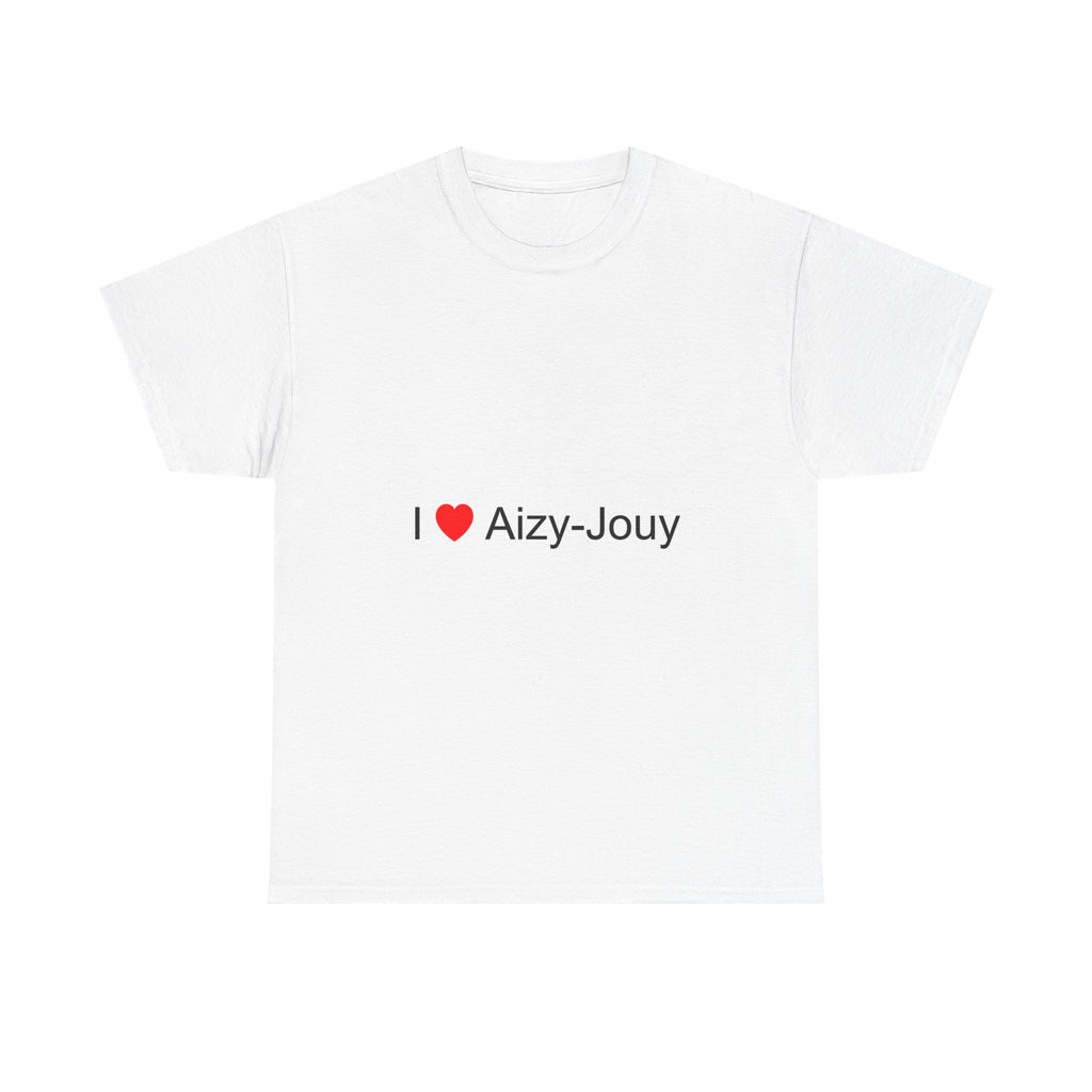 I love Aizy-Jouy T-shirt