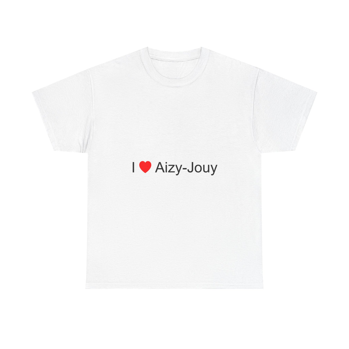 I love Aizy-Jouy T-shirt