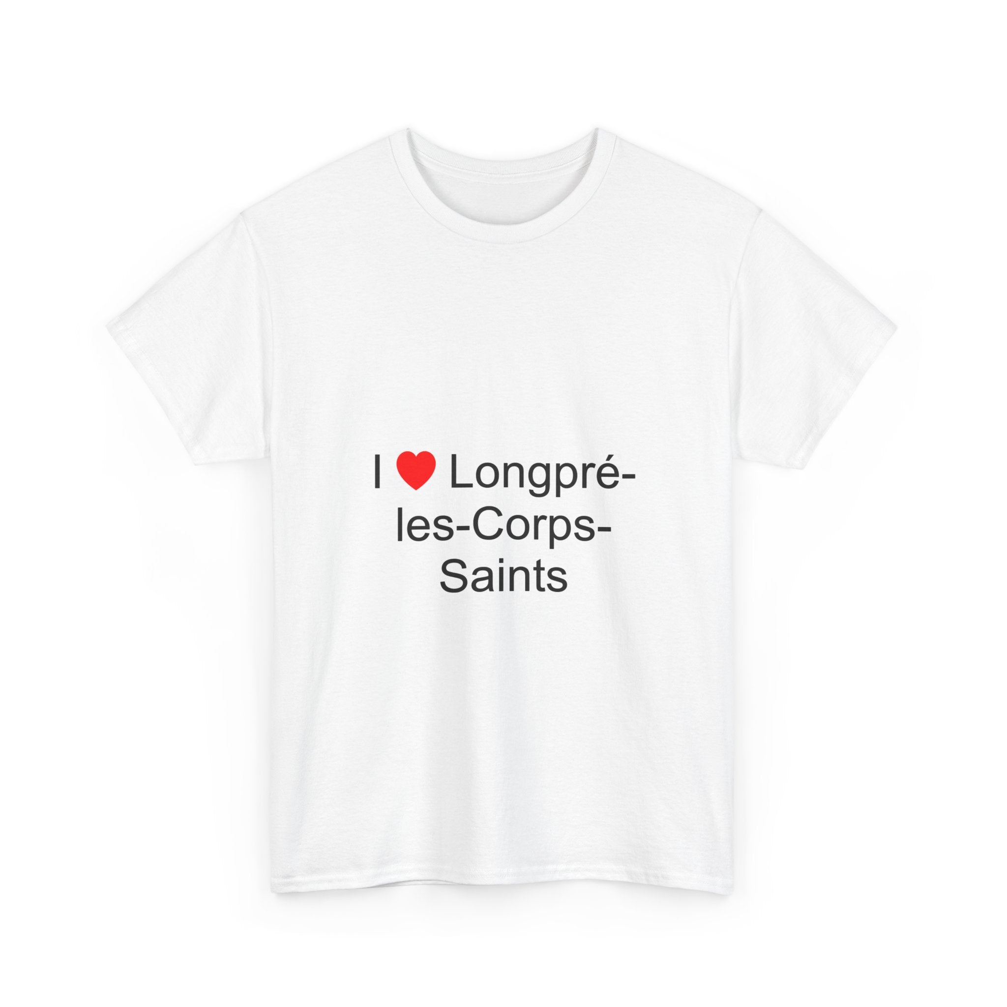 I love Longpré-les-Corps-Saints T-shirt