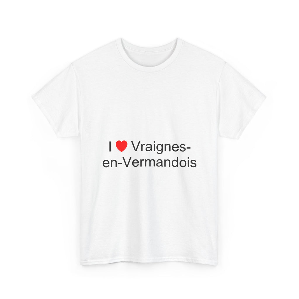 I love Vraignes-en-Vermandois T-shirt