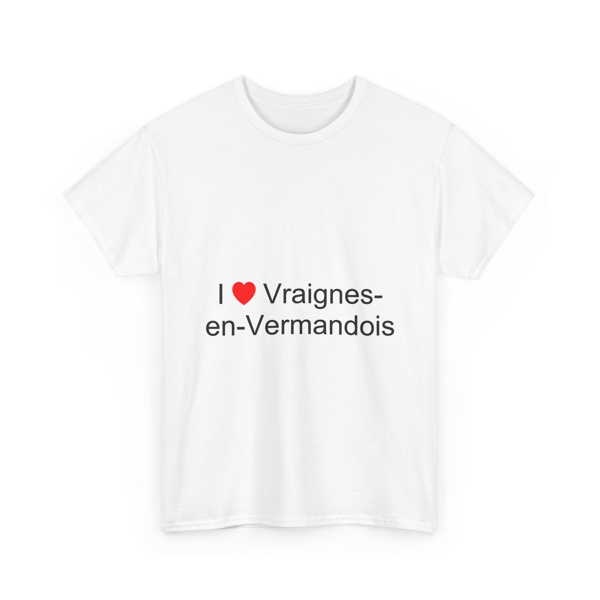 I love Vraignes-en-Vermandois T-shirt