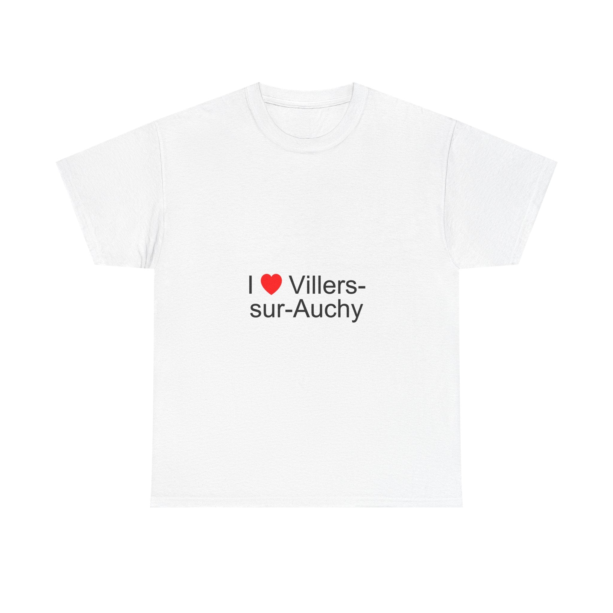 I love Villers-sur-Auchy T-shirt