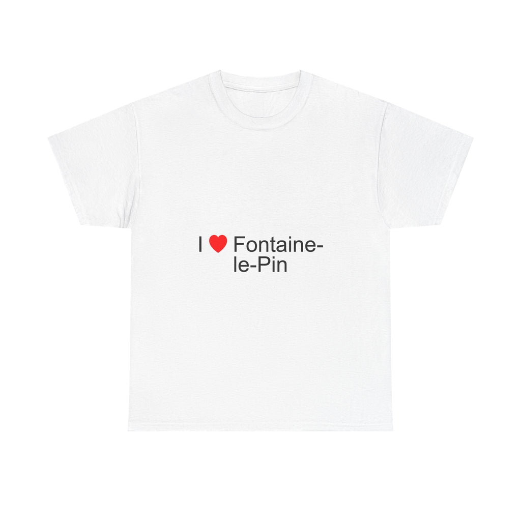 I love Fontaine-le-Pin T-shirt