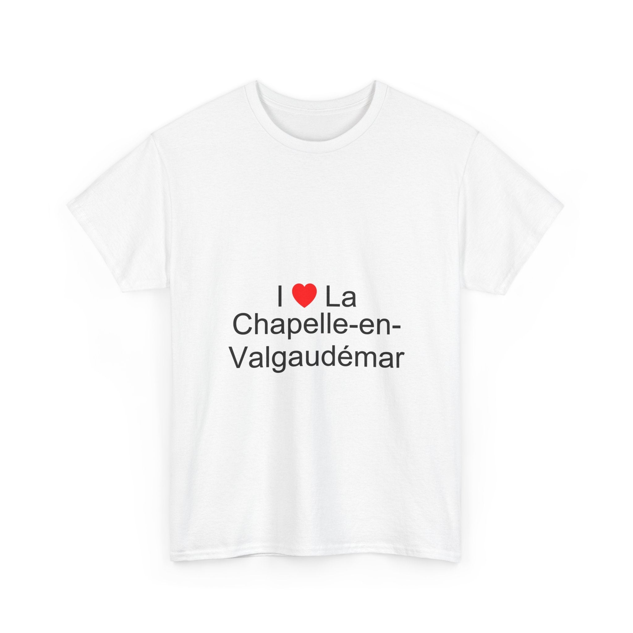 I love La Chapelle-en-Valgaudémar T-shirt