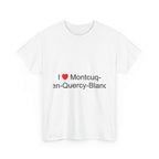 I love Montcuq-en-Quercy-Blanc t-shirt