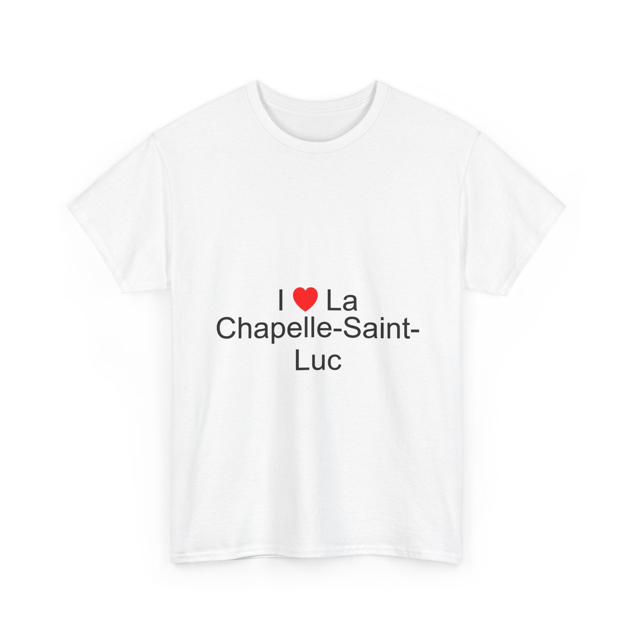 I love La Chapelle-Saint-Luc T-shirt