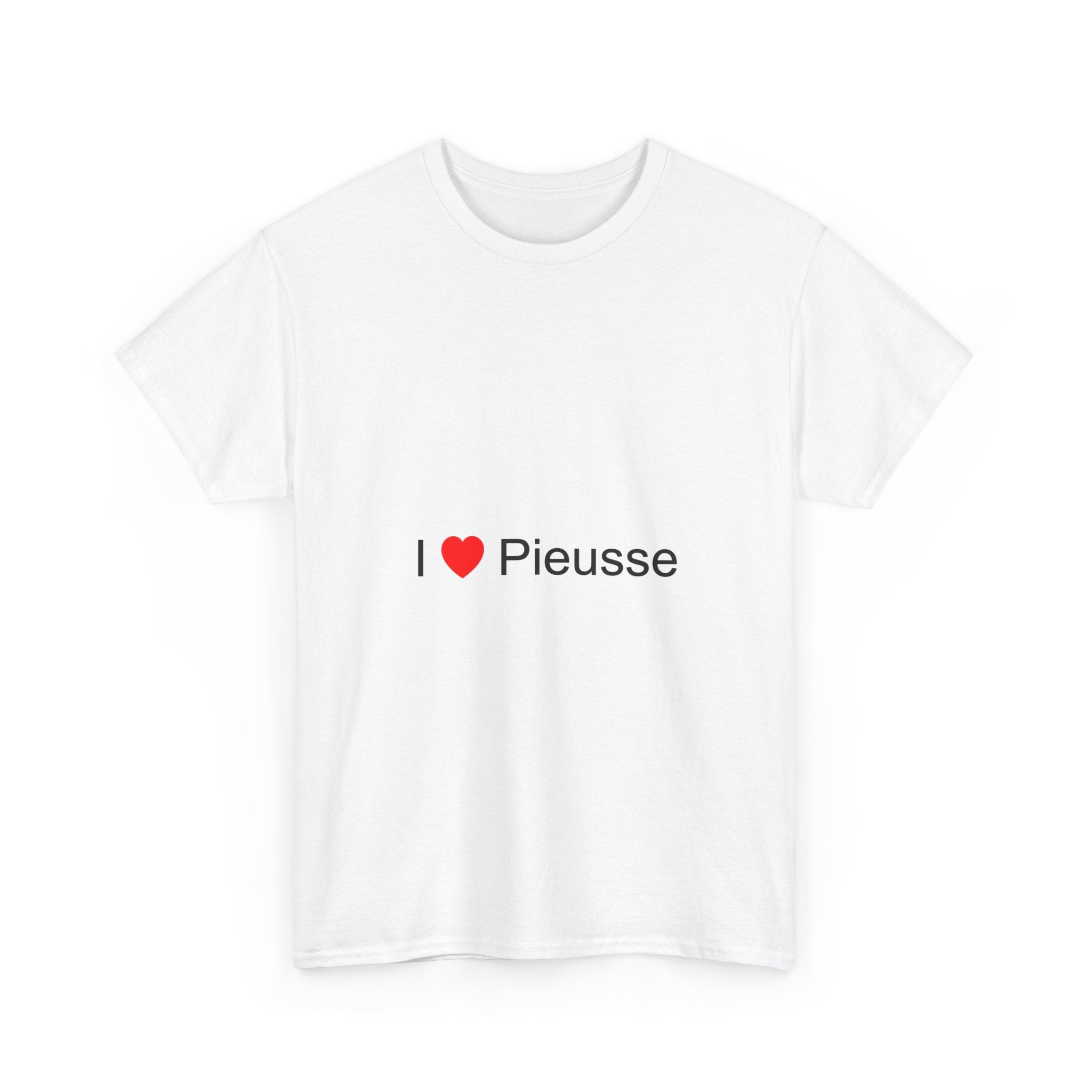 I love pieusse t-shirt