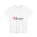 I love tarascon-sur-ariège t-shirt
