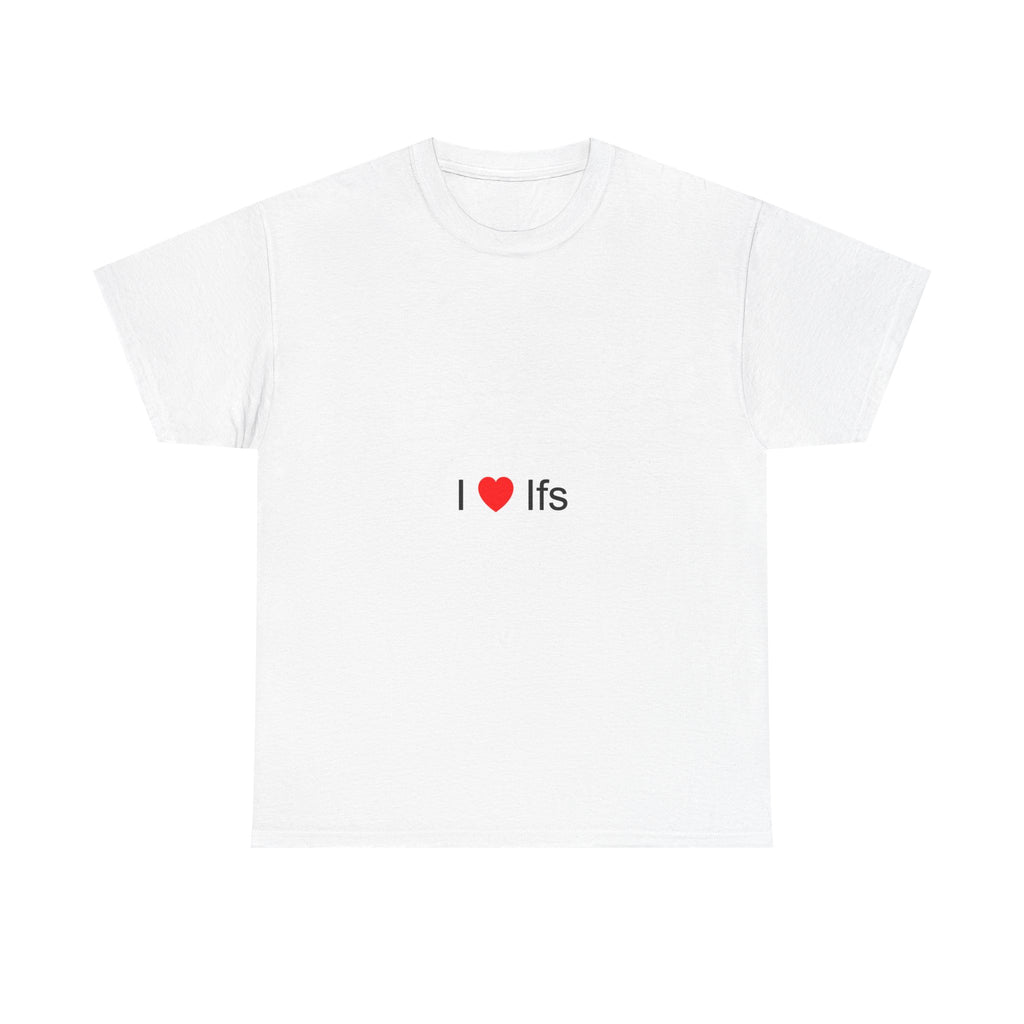 I love ifs t-shirt