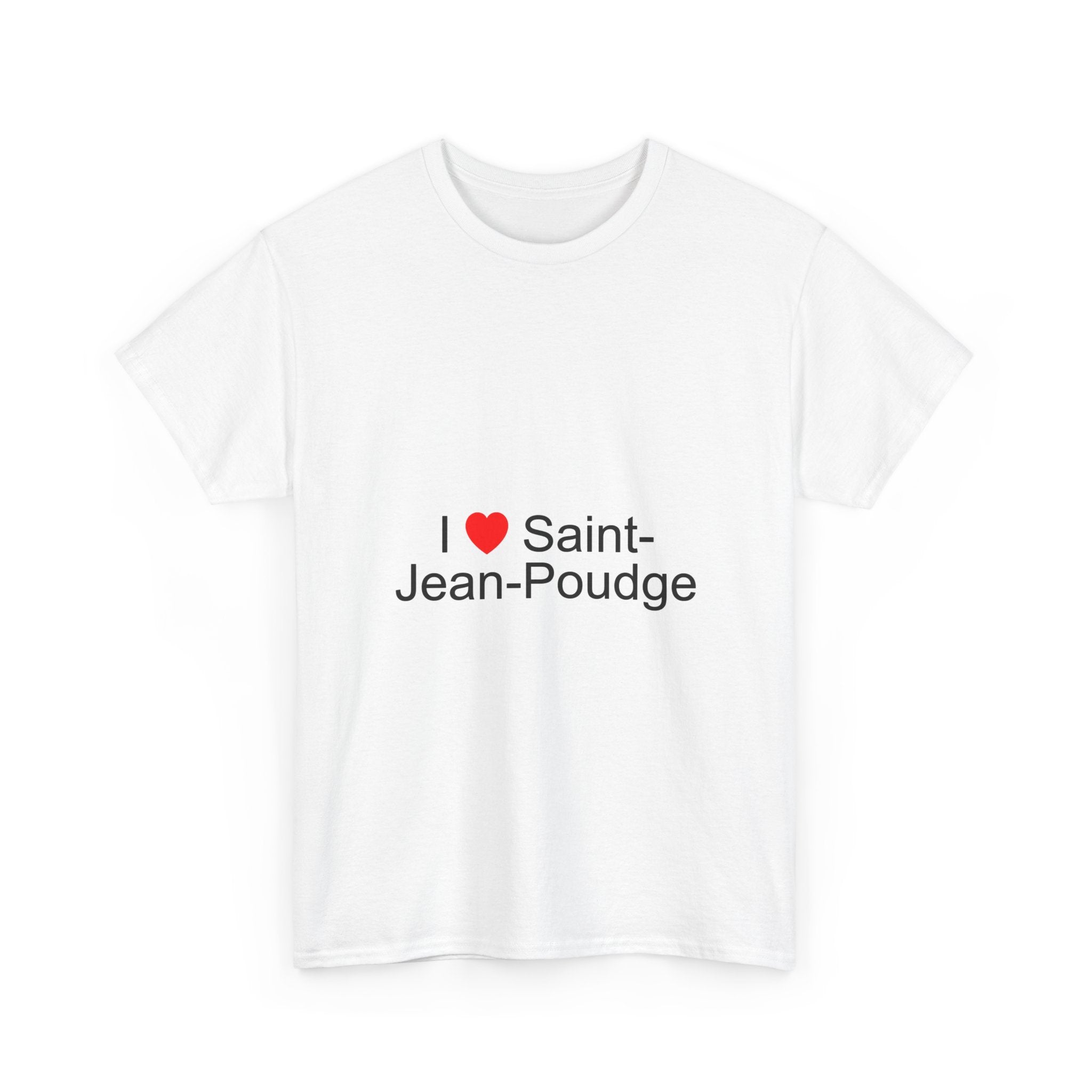 I love Saint-Jean-Poudge T-shirt