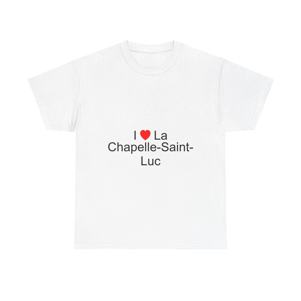 I love La Chapelle-Saint-Luc T-shirt