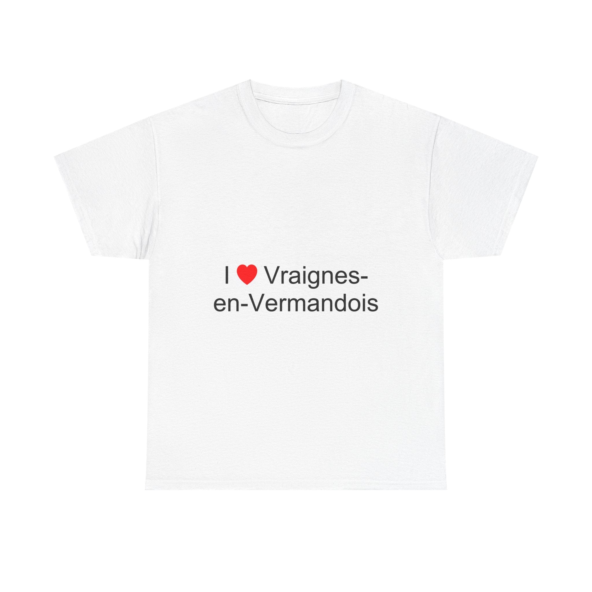 I love Vraignes-en-Vermandois T-shirt