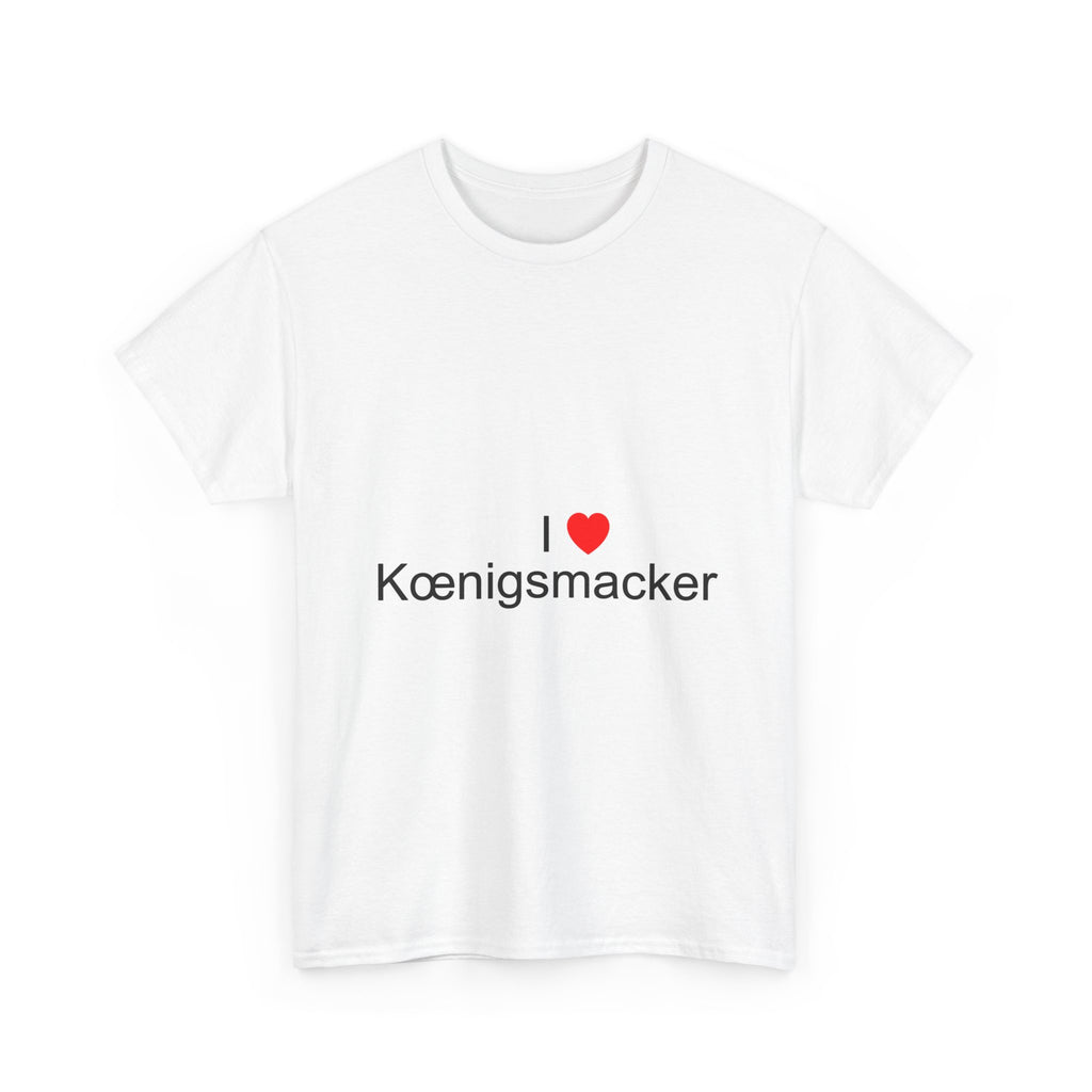 T-Shirt Ich liebe Königsmacker