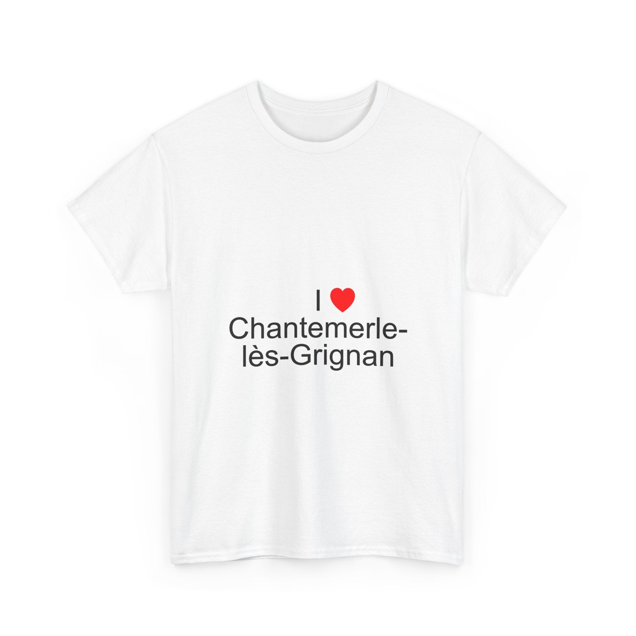 I love Chantemerle-lès-Grignan T-shirt