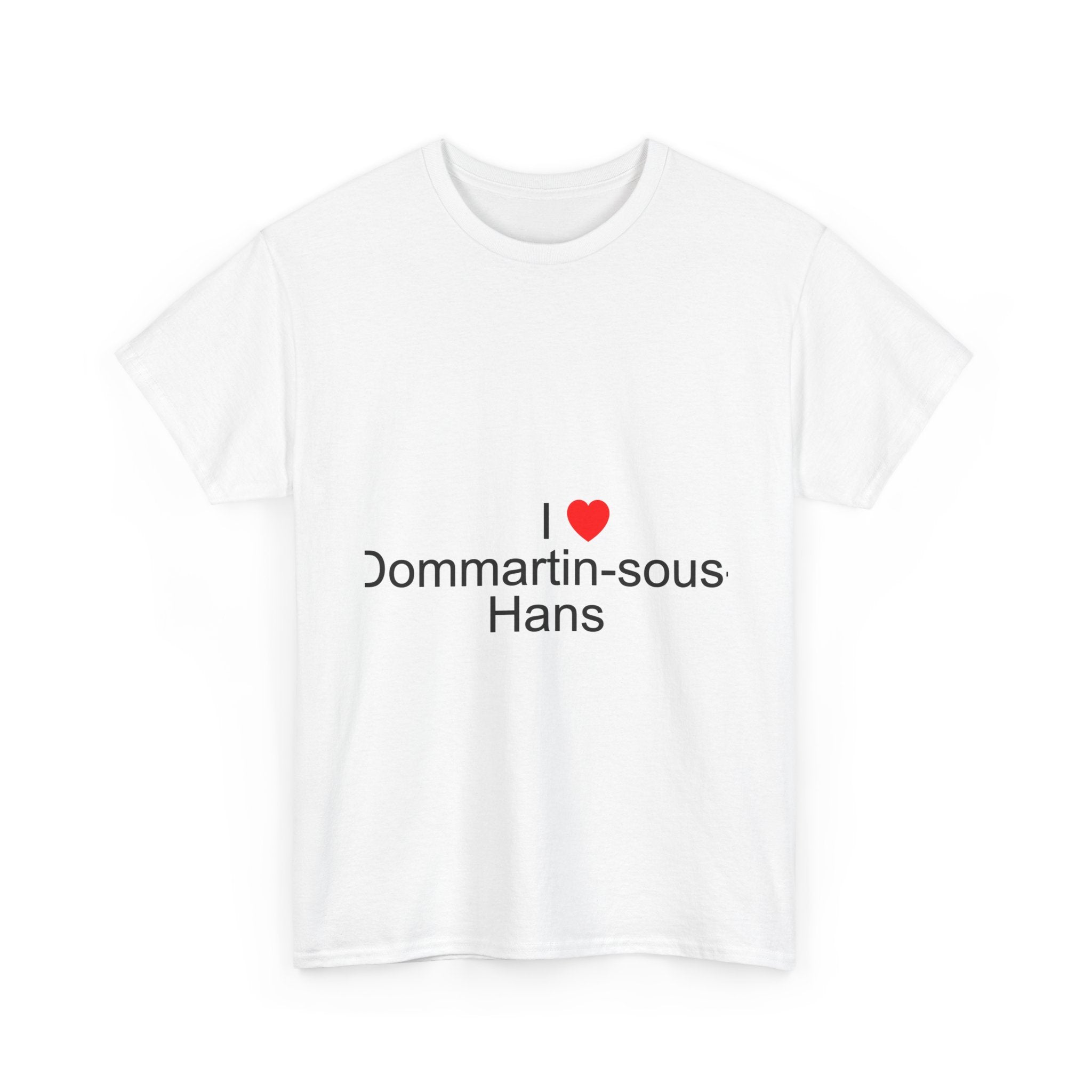 I love Dommartin-sous-Hans T-shirt
