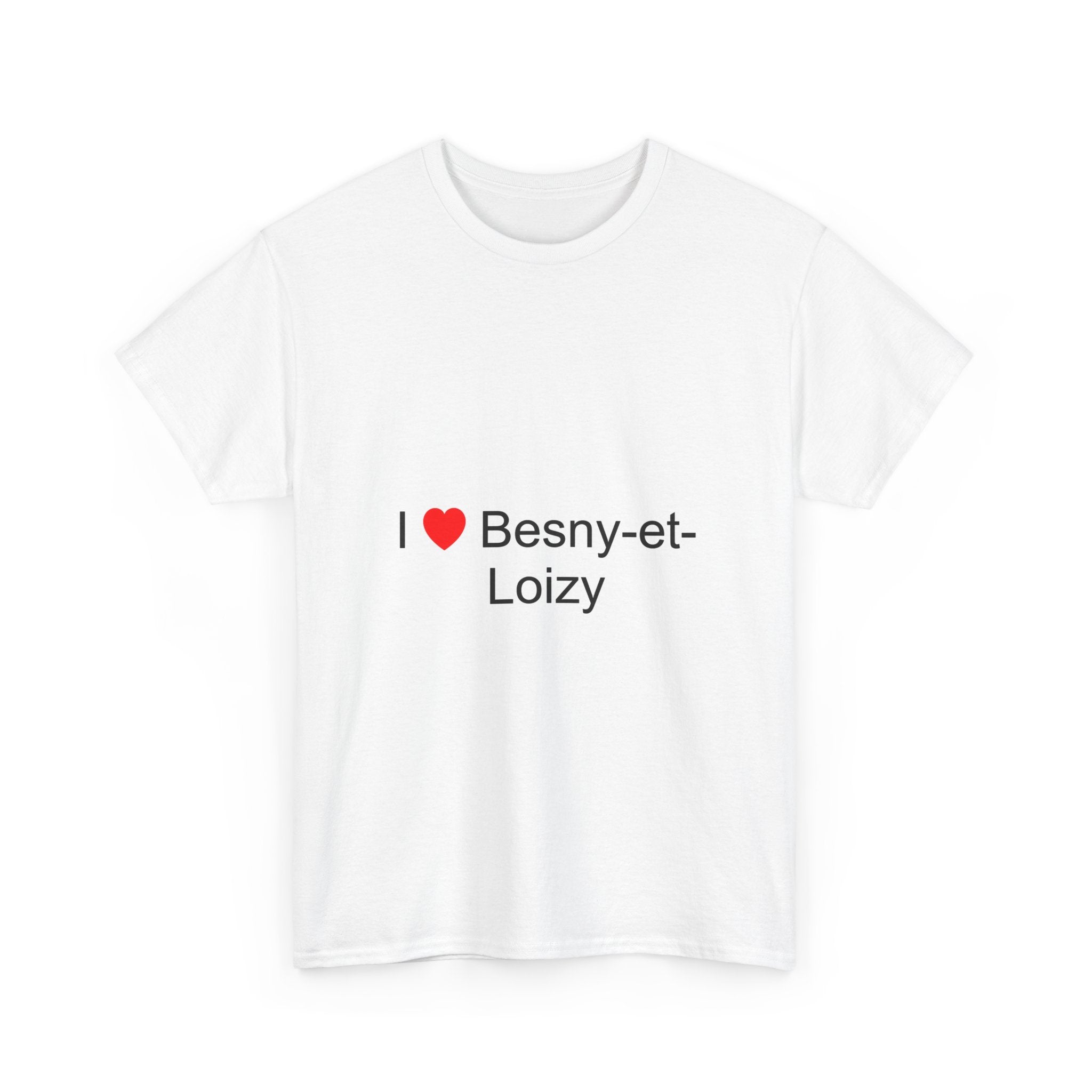 I love Besny-et-Loizy T-shirt