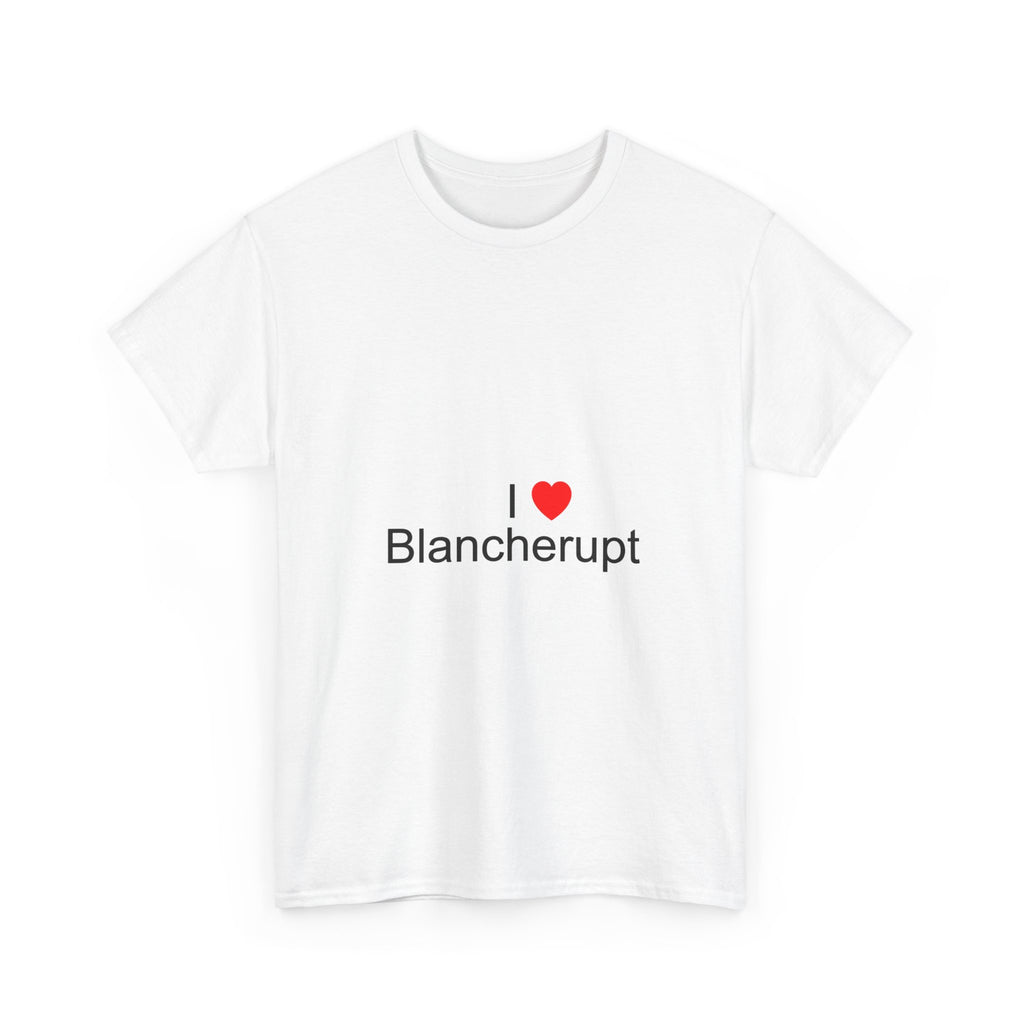T-shirt I love blancherupt