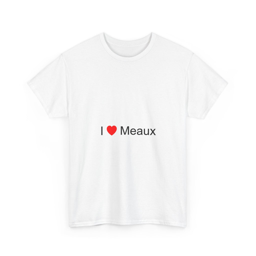 I love Meaux t-shirt