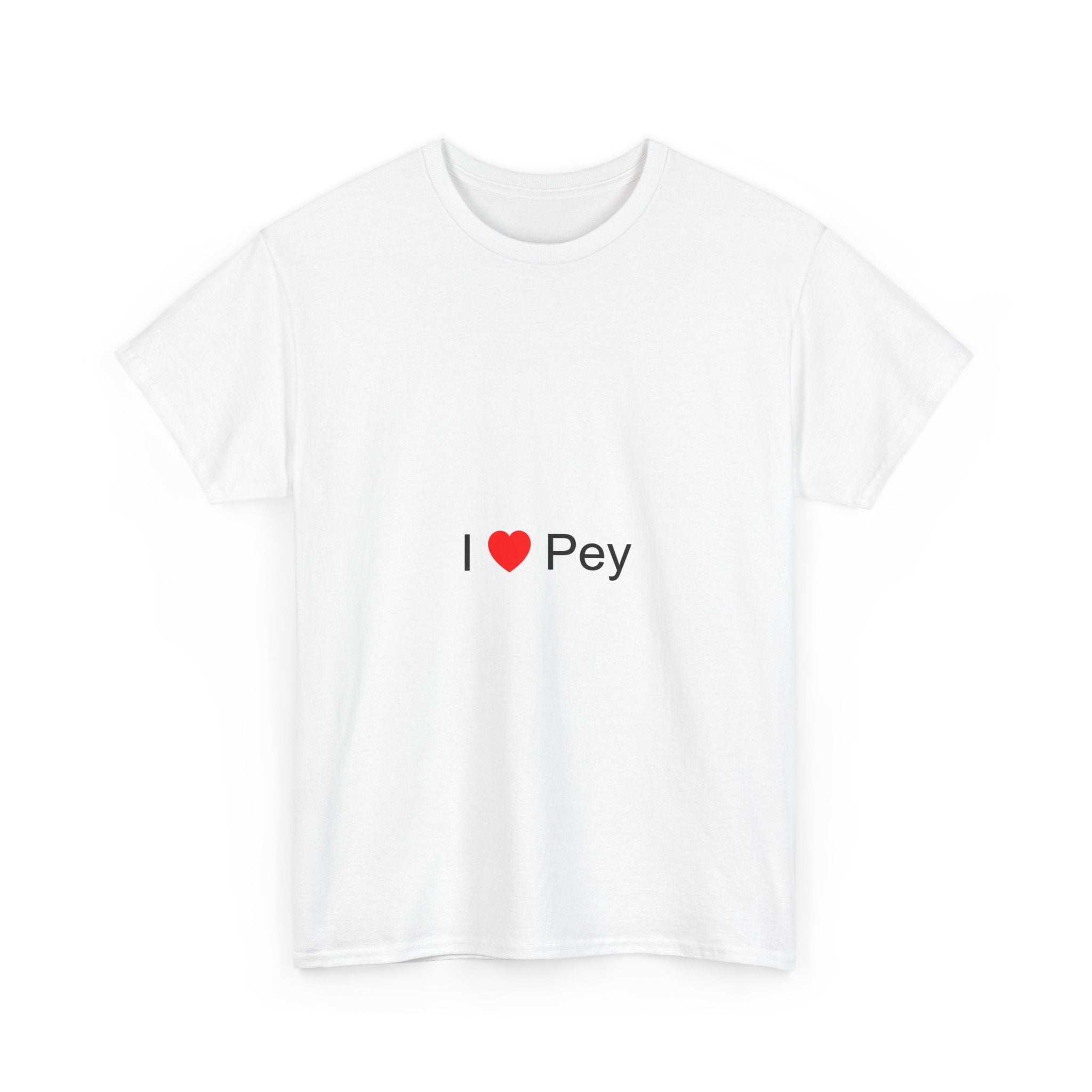 I love pey T-shirt