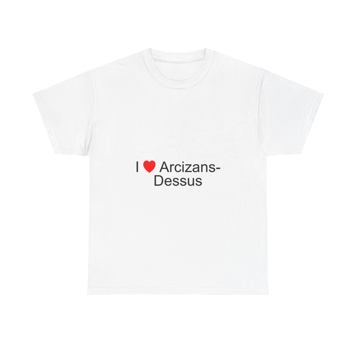 T-Shirt I love arcizans-dessus