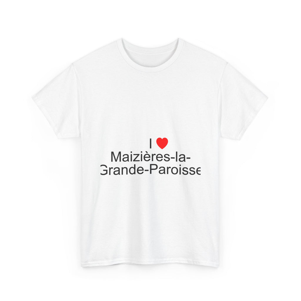 I love Maizières-la-Grande-Paroisse T-shirt