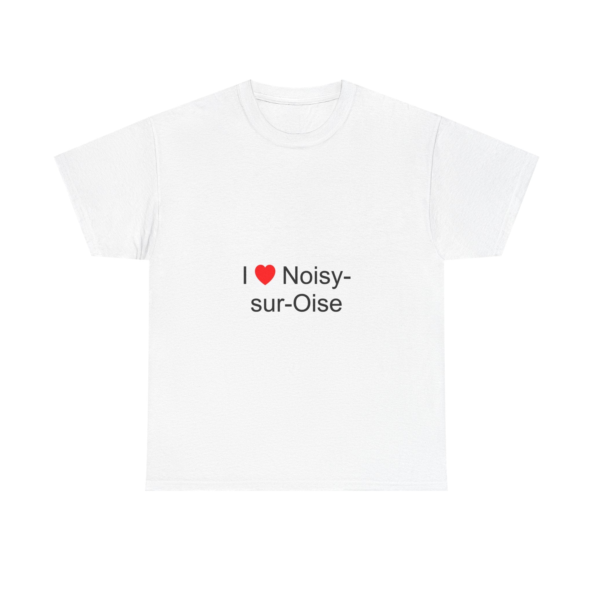 I love Noisy-sur-Oise T-shirt