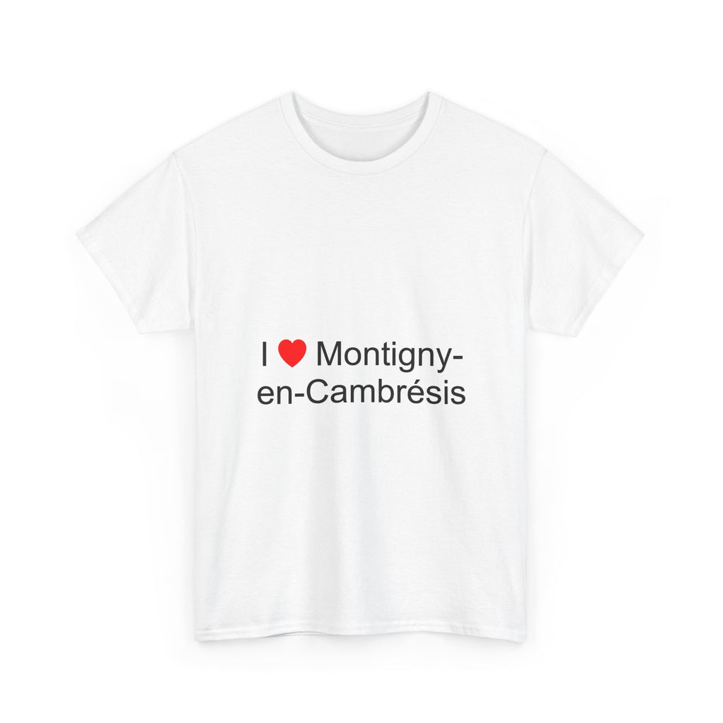 T-Shirt Ich liebe Montigny-en-Cambrésis