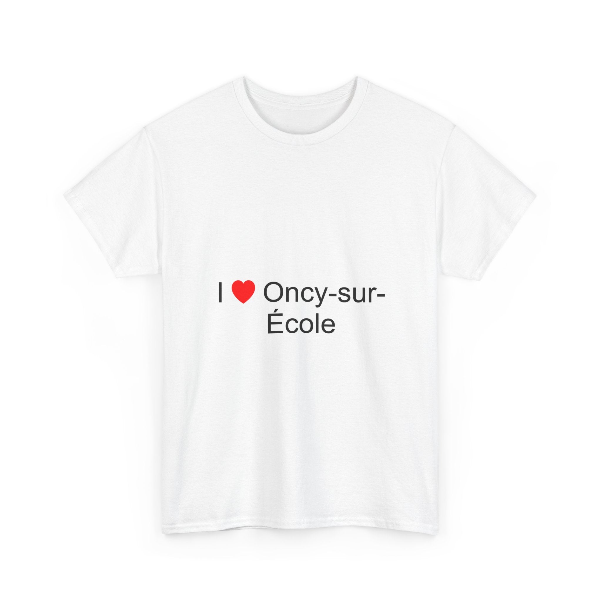 I love Oncy-sur-École T-shirt