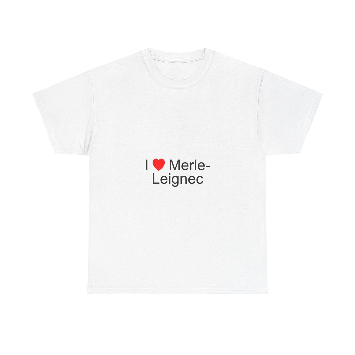 I love Merle-Leignec T-shirt