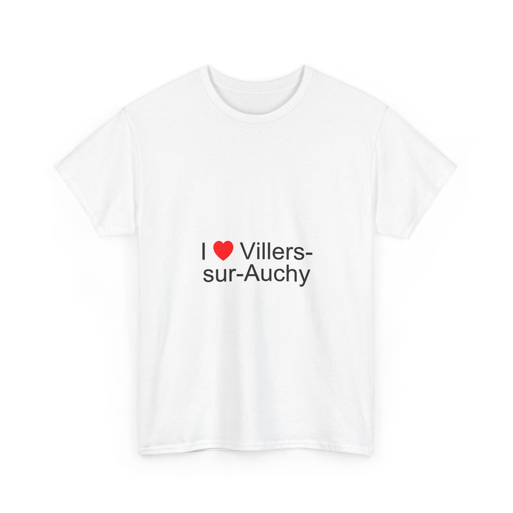 I love Villers-sur-Auchy T-shirt