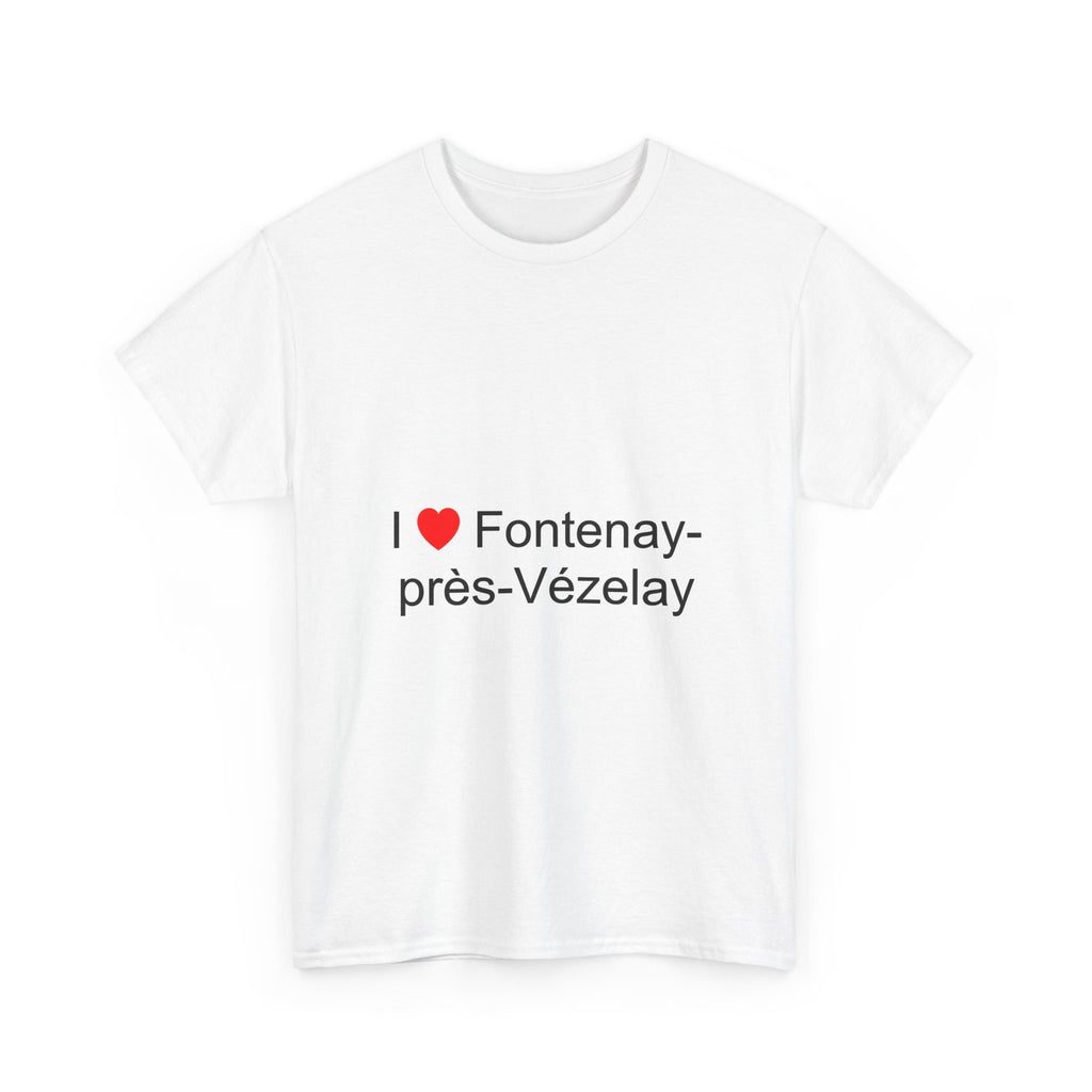 I love Fontenay-près-Vézelay T-shirt