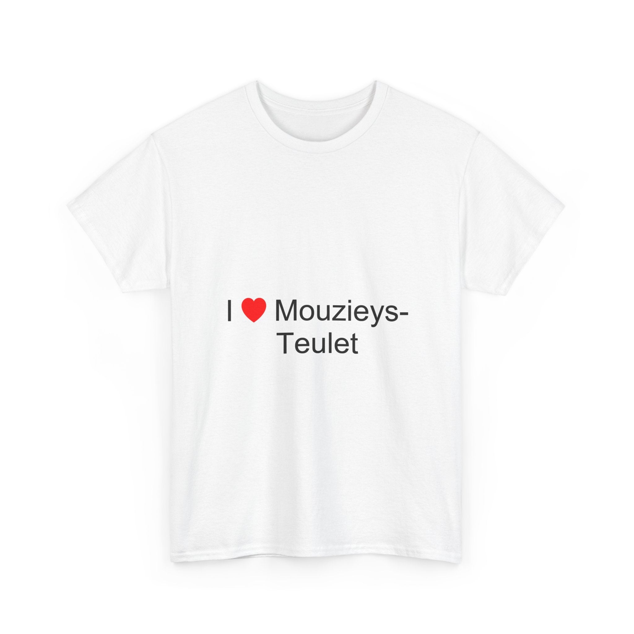 I love mouzieys-teulet t-shirt