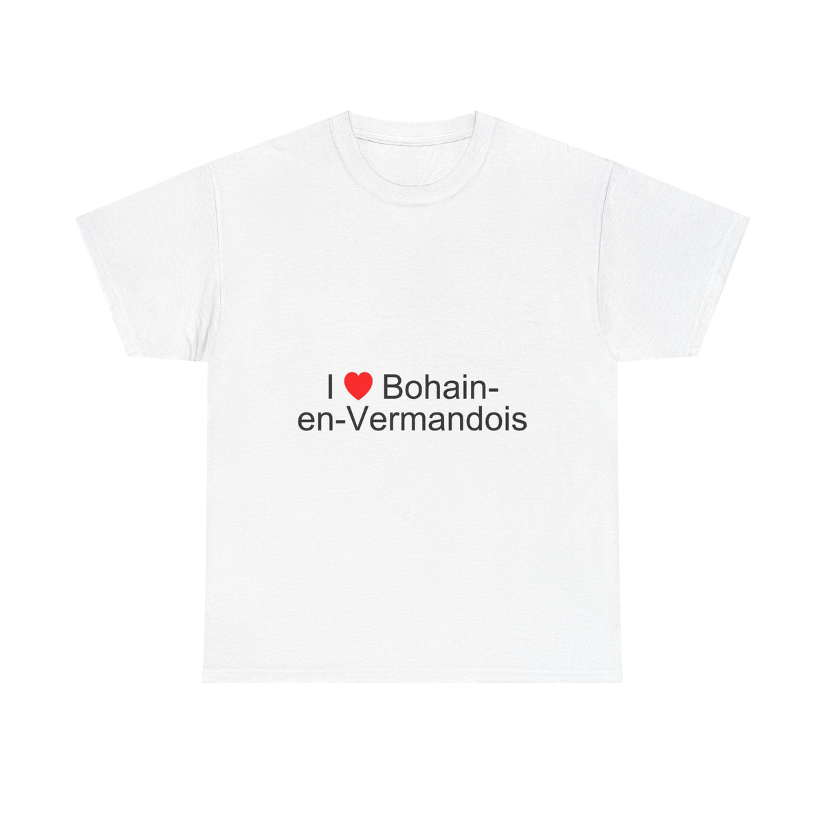 I love Bohain-en-Vermandois T-shirt