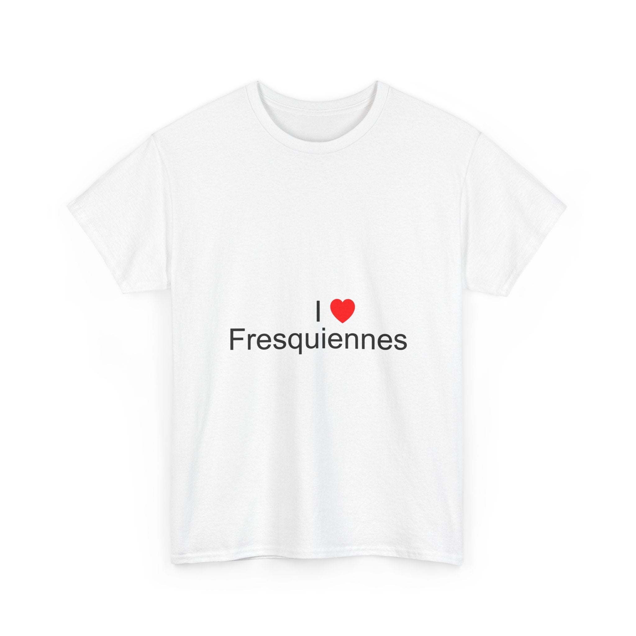 T-Shirt Ich liebe die Fresquiennes
