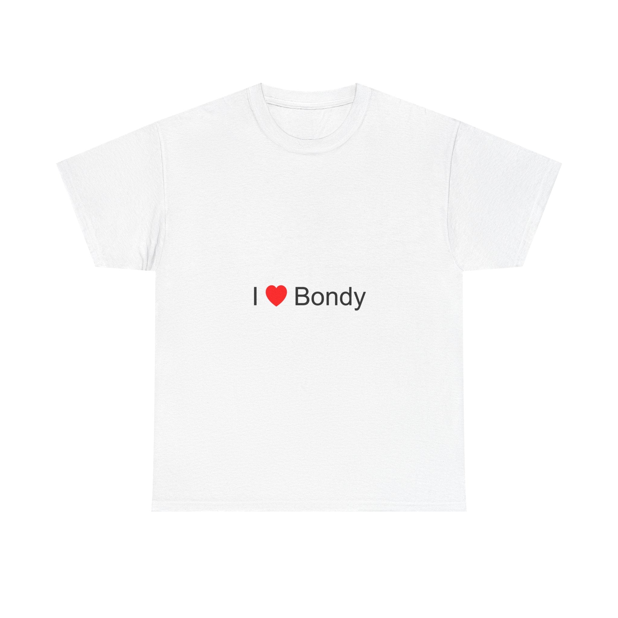I love Bondy T-shirt