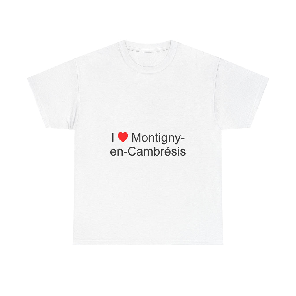 T-Shirt Ich liebe Montigny-en-Cambrésis