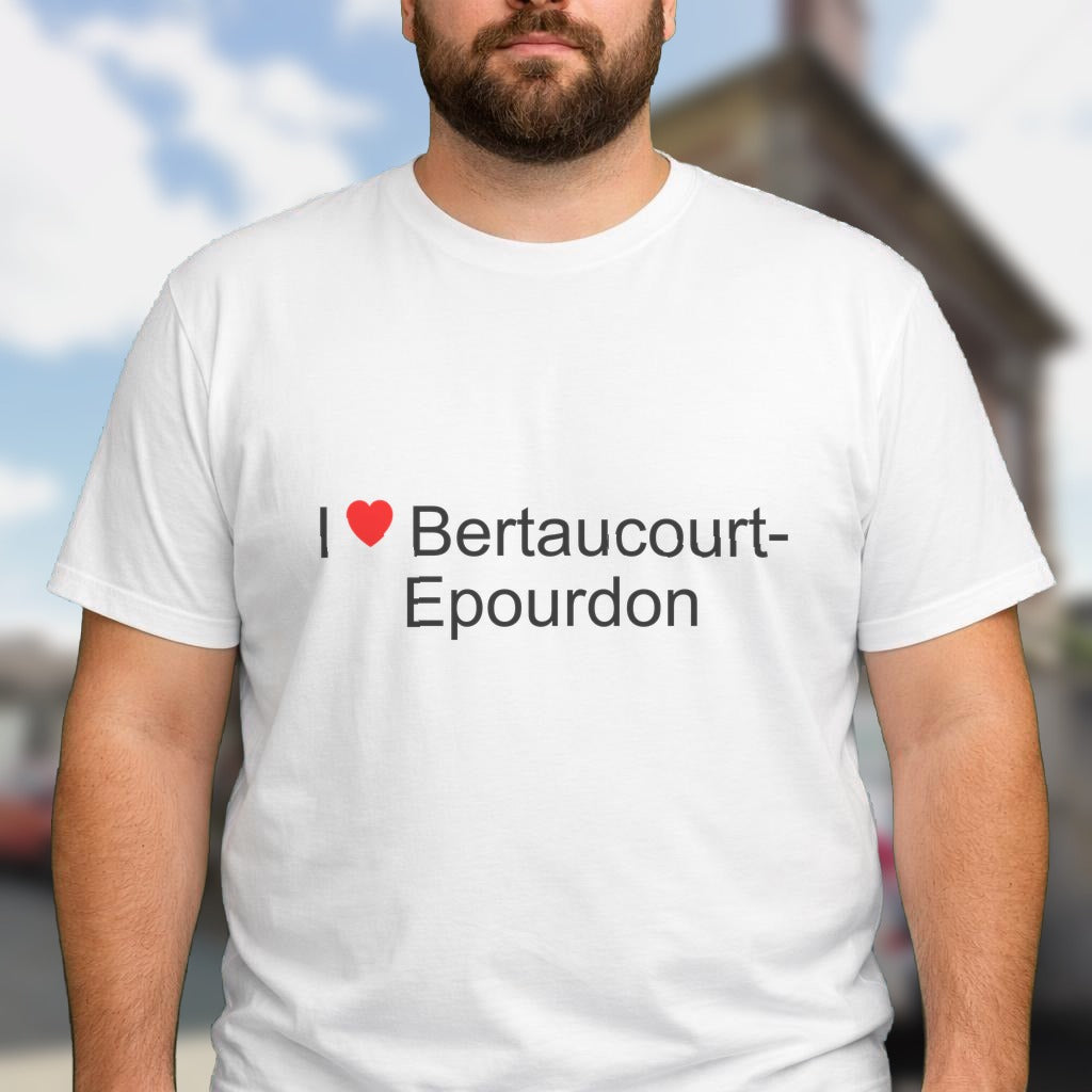 T-shirt I love bertaucourt-epourdon