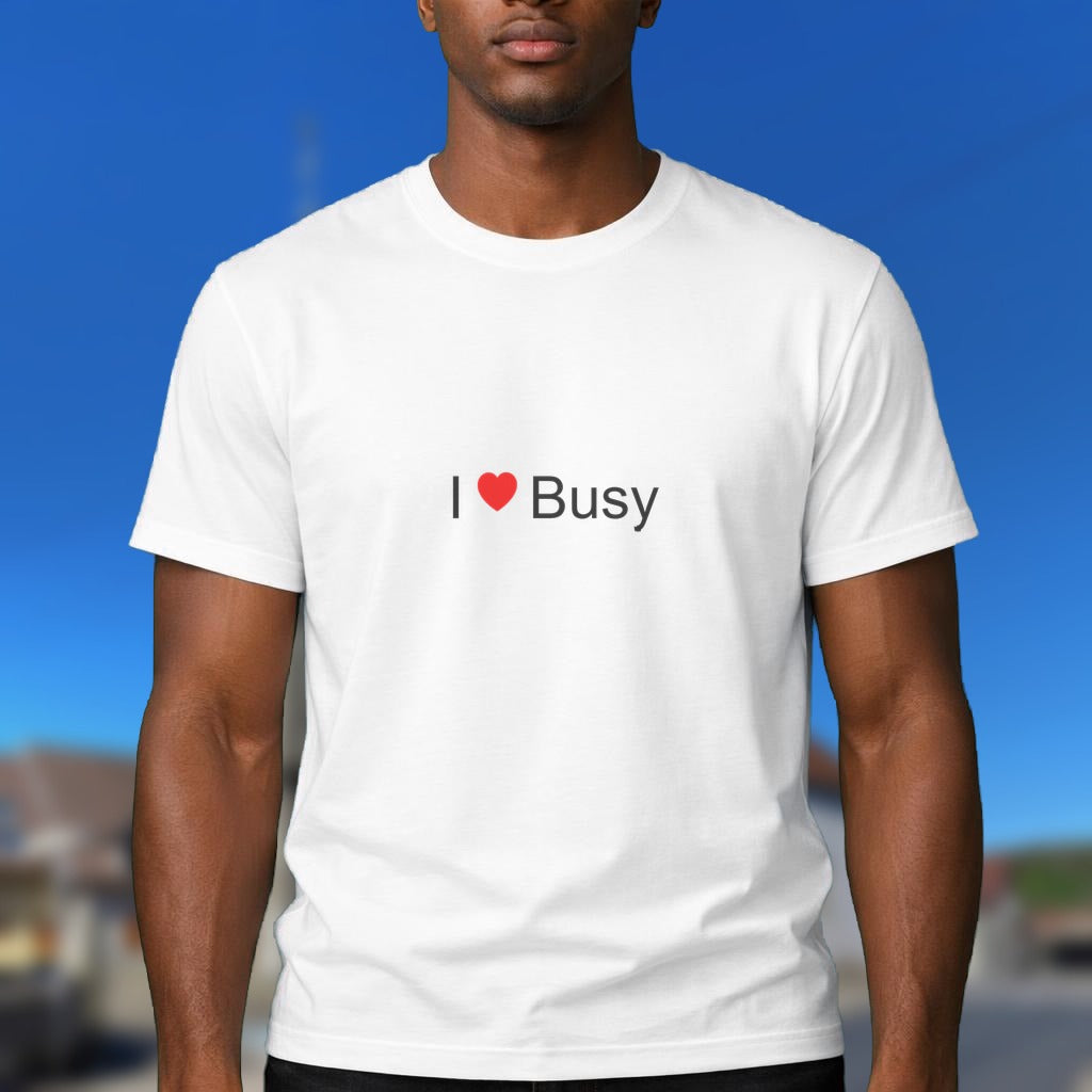 T-shirt I love busy