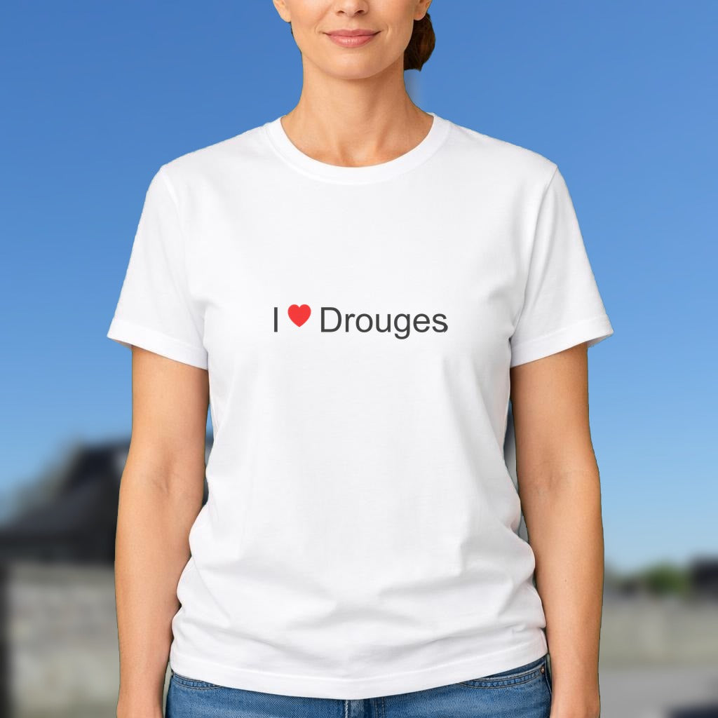 T-shirt I love drouges
