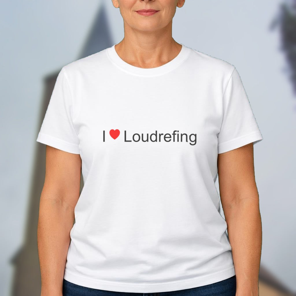 T-shirt I love loudrefing