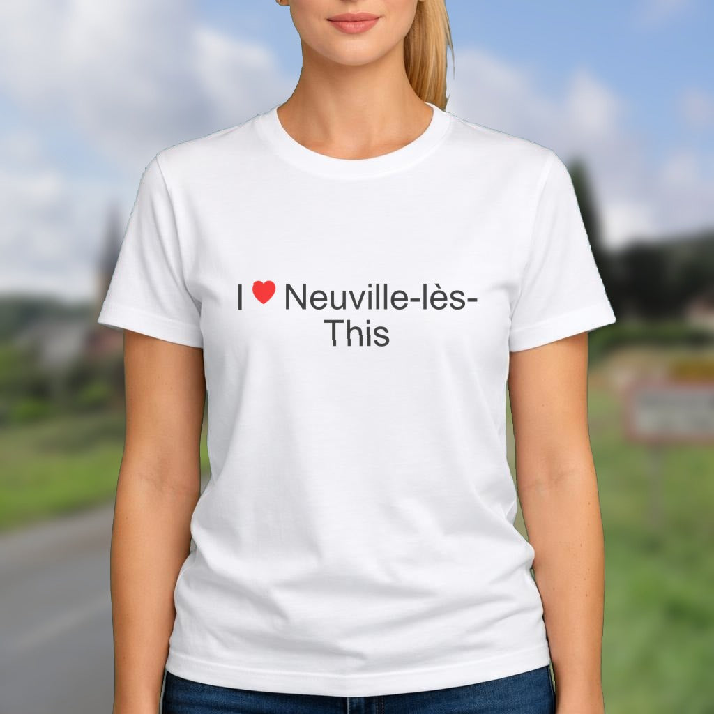T-shirt I love neuville-lès-this